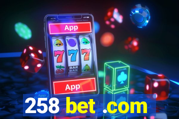 258 bet .com